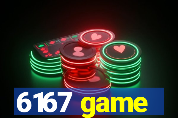 6167 game
